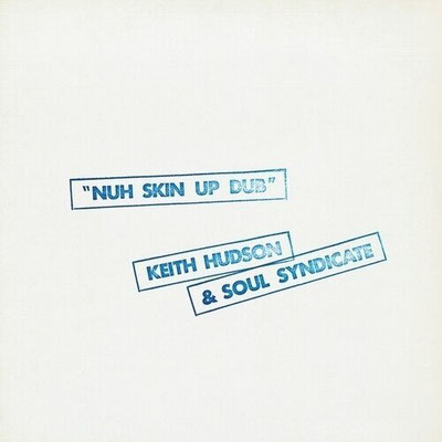 Keith Hudson & Soul Syndicate Nuh Skin Up Dub / Limited Edition 188/300 / plus Bonus 7" / CHF 52.50