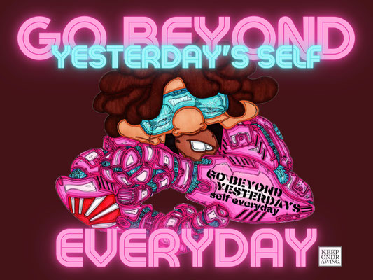 1mmでもイイ。日々昨日の自分を超えろ。-Go beyond yesterday's self every day.-