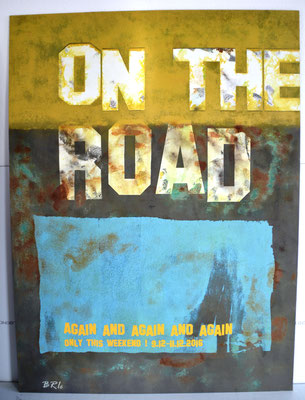 On The Road * 115,0 x 85,0 cm. Alu-Verbund Trägerplatte. Siebdruck auf Baumwolle. Mit Oxidation und Grünspan.