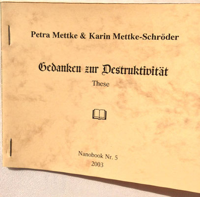 Karin Mettke-Schröder, Petra Mettke/Gedanken zur Destruktivität/Nanobook Nr. 5/2003/Einband