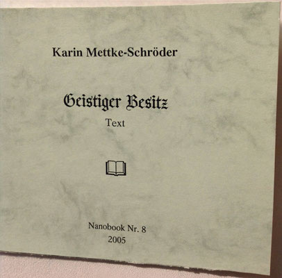 Karin Mettke-Schröder/Geistiger Besitz/Thesen zum Gigabuch Michael/Nanobook Nr. 8/2005/Einband