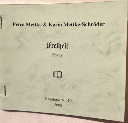 Petra Mettke, Karin Mettke-Schröder/Essay Freiheit/Thesen zum Gigabuch Michael/Nanobook Nr. 10/2005/Einband