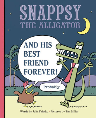 SNAPPSY THE ALLIGATOR AND HIS BEST FRIEND FOREVER (PROBABLY)!