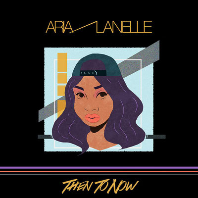 Aria-Lanelle-Then-To-Now