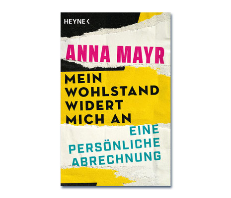 Anna Mayr • Mein Wohlstand widert mich an