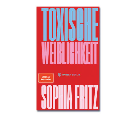 Sophia Fritz • Toxische Weiblichkeit