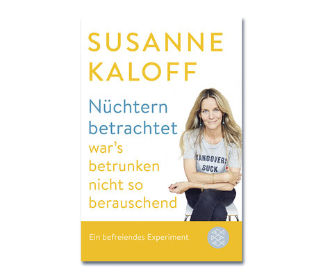 Susanne Kaloff • Nüchtern betrachtet war's betrunken nicht so berauschend