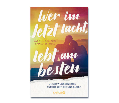 Karoline Nuckel, Samad Berdjas • Wer im Jetzt lacht, lebt am besten