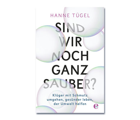 Hanne Tügel • Sind wir noch ganz sauber?