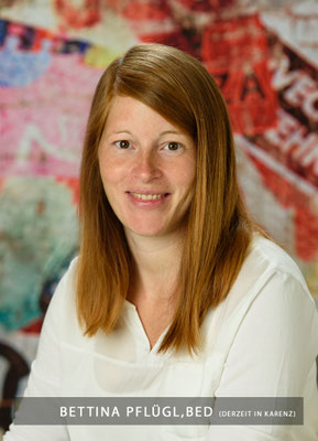 Bettina Pflügl, BEd, derzeit in Karenz