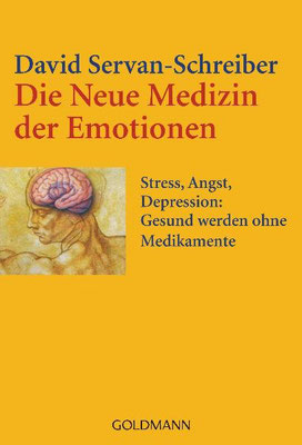 Die neue Medizin der Emotionen: Stress, Angst, Depression: Gesund werden ohne Medikamente