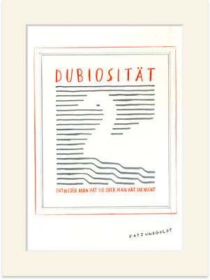 Originalzeichnung "Dubiosität. Entweder man hat sie oder man hat sie nicht."