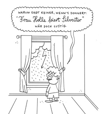 Originalzeichnung "Warum sagt keiner, wenn's donnert: "Frau Holle feiert Silvester"? Wär doch lustig."