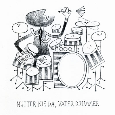 Originalzeichnung "Mutter nie da, Vater Drummer"