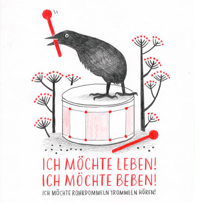 Originalzeichnung "Ich möchte leben! Ich möchte beben! Ich möchte Rohrdommeln trommeln hören!"