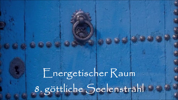 Energetischer Raum 8. Seelenstrahl 