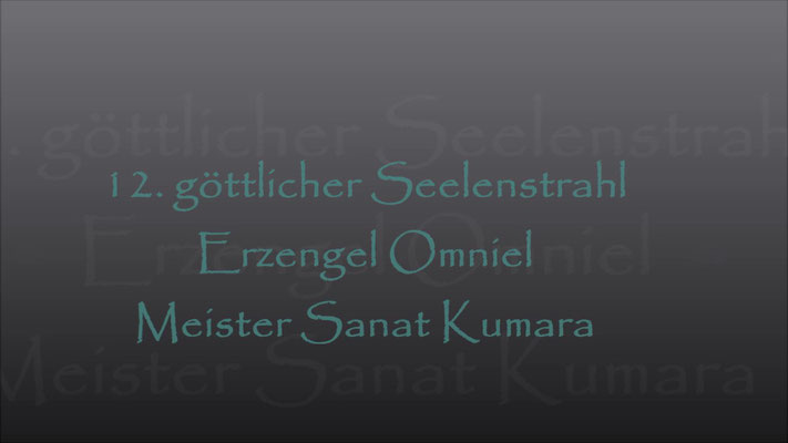 12. Seelenstrahl Erzengel Omniel und Meister Sanat Kumara