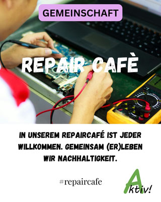 Repair Café jeden 1. Freitag im Monat, in unserem Vereinsheim