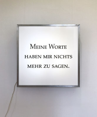 Erleuchtung I 2017 Leuchtkasten, Zitat aus Heiner Müllers Hamletmaschine  100 x 100 x 20 cm