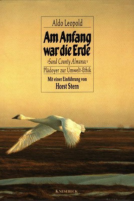 1948 - Sand County Almanac: am Anfang war die Erde - Plädoyer zur Umwelt-Ethik, deutsche Ausgabe 1992