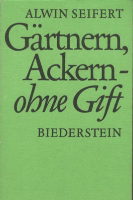 1971 - Gärtnern, Ackern - ohne Gift, Alwin Seifert, 7. Auflage 1975
