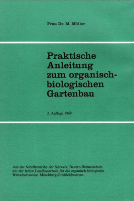 1968 - Praktische Anleitung zum organisch-biologischen Gartenbau, Maria Müller, 2. Auflage 1969