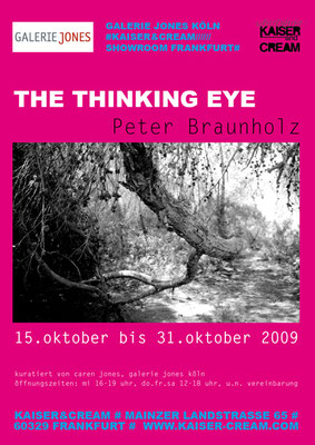 THE THINKING EYE - Peter Braunholz, 15.10. - 31.10.2009, Galerie Jones, Köln