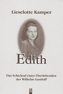 Edith - Das Schicksal einer Überlebenden der Wilhelm Gustloff
