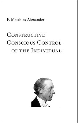 Constructive Conscious Control of the Individual