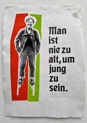 Man ist nie zu alt Plakat, Handgeschöpftes Papier aus einer Leinenhose, ca. DIN A3, limitiert