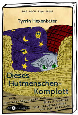 Dieses Hutmenschenkomplott (Tyrrin Hexenkater Buch 1) von Platti Lorenz, illustriert von Mie Dettmann
