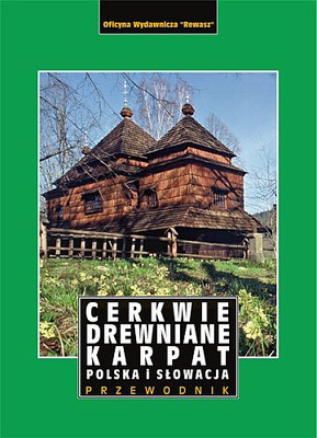 Cerkwie drewniane Karpat. Polska i Słowacja
