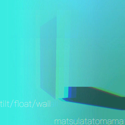 4th album 「tilt/float/wall」