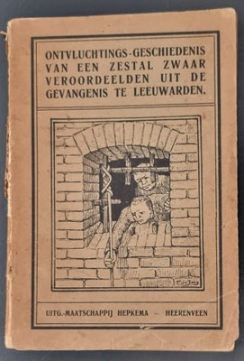 Ontvluchtings-geschiedenis van een zestal zwaar veroordeelden uit de gevangenis te Leeuwarden