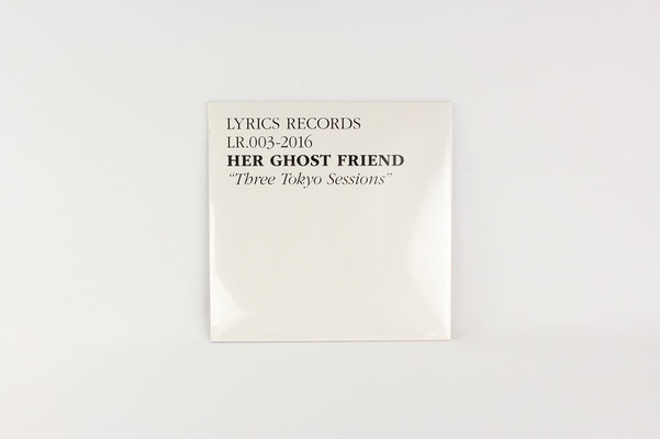 【LR003】Her Ghost Friend / Three Tokyo Sessions ¥3,000 +tax