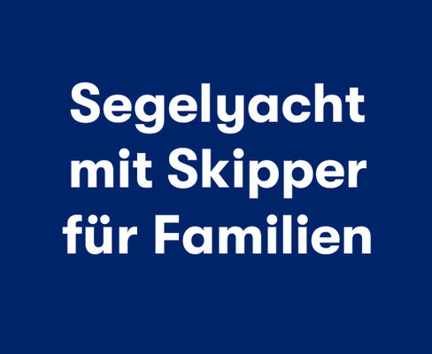 Aktiv Mitsegeln für Familien mit Skipper 