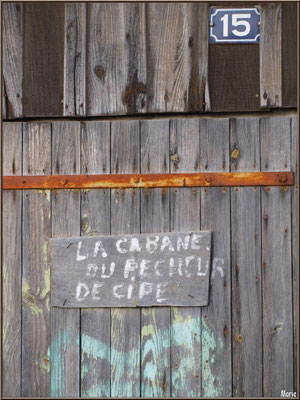 Cabane 15, la cabane du pêcheur de cipe (cipe est le nom de la seiche en parler local)