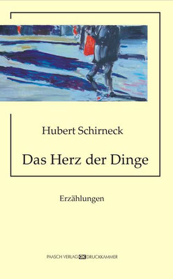 Hubert Schirneck - Das Herz der Dinge