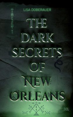 The Dark Secrets of New Orleans von Lisa Doberauer (Dark Romantasy, Einzelband) - Lektorin & Korrektorin (Theil Verlag)
