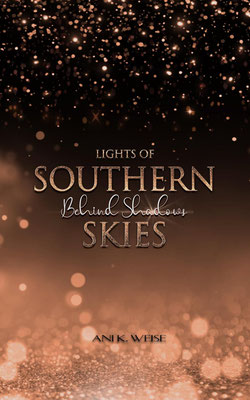 Lights of Southern Skies: Behind Shadows von Ani K. Weise (Rockstar Romance) - Lektorin & Korrektorin (SP)
