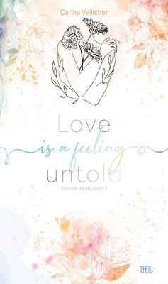 Love is a Feeling untold von Carina Vellichor (New Adult Romance, zweiter Band der Bristol-Trilogie) - Lektorin (Theil Verlag)