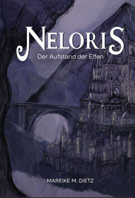 Neloris - Der Aufstand der Elfen von Mareike M. Dietz (High Fantasy/ Portal Fantasy, zweiter Band einer Dilogie) - Lektorin & Korrektorin (SP)