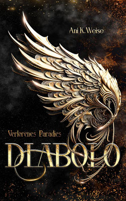 Diabolo - Verlorenes Paradies von Ani K. Weise (Engel Romantasy, Reihe) - Lektorin (SP)