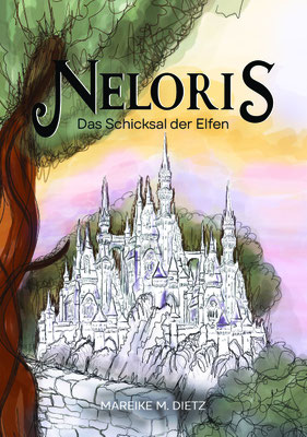 Neloris - Das Schicksal der Elfen von Mareike M. Dietz (High Fantasy, erster Band einer Dilogie) - Lektorin & Korrektorin (SP)