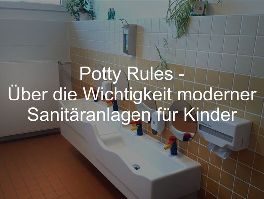 Potty Rules - Über die Wichtigkeit moderner Sanitäranlagen für Kinder