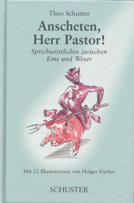 Anscheten, Herr Pastor (Verlag Schuster, ISBN 3-7963-0366-8) "Plattdeutsches Buch des Jahres 2005"