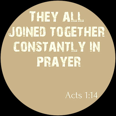 They all joined together constantly in prayer.  Acts 1:14
