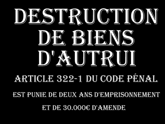 LA DESTRUCTION DE BIENS D'AUTRUI Deux Ans d'emprisonnement & 30.000€ d'amende  voir site www.maisonnonconforme.fr