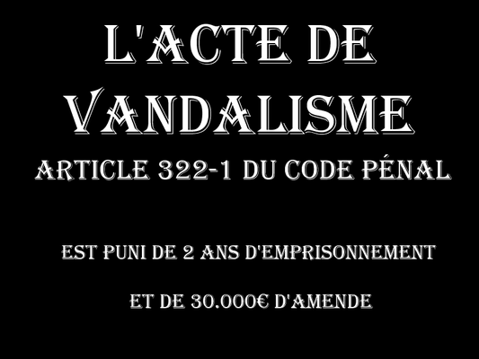 L'acte de vandalisme Deux Ans d'emprisonnement & 30.000€ d'amende  voir site www.maisonnonconforme.fr