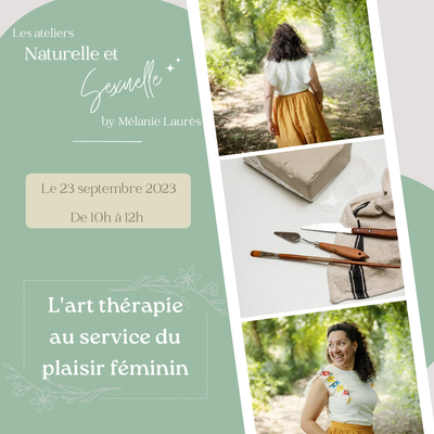 L'art thérapie au service du plaisir féminin - Naturelle et Sexuelle